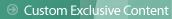 Custom Exclusive Content